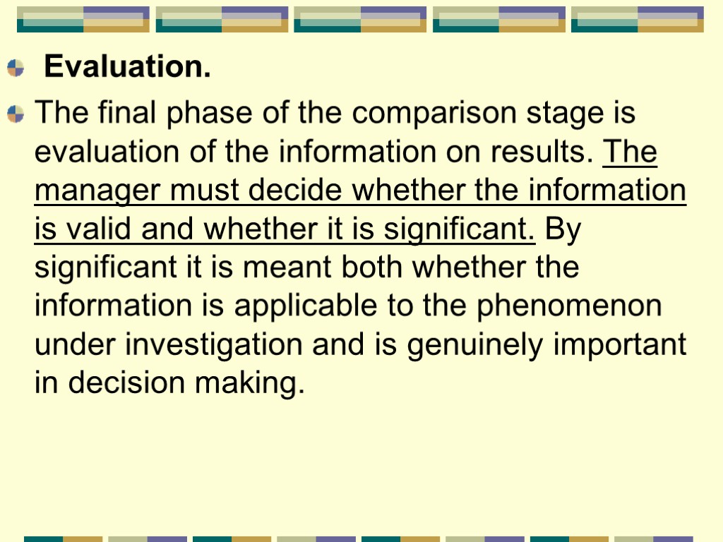 Evaluation. The final phase of the comparison stage is evaluation of the information on